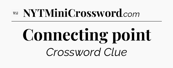 Connecting point - WSJ Crossword
