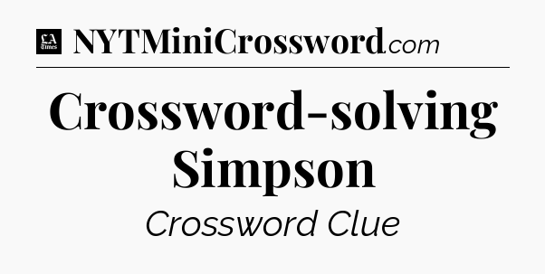 Crossword-solving Simpson - LA Times Crossword