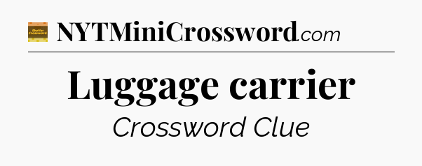 Luggage carrier - Eugene Sheffer Crossword