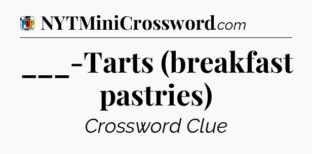 ___-Tarts (breakfast pastries) Crossword Clue