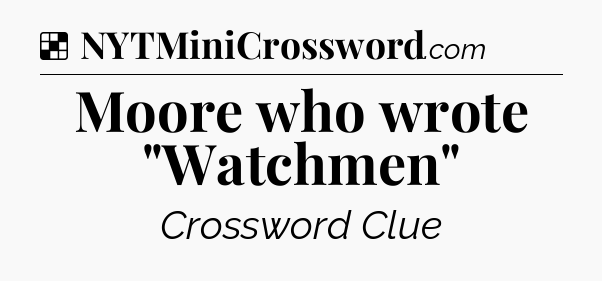 Solution: Moore who wrote 