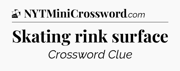 Skating rink surface - Daily Themed Classic Crossword