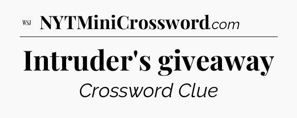 Intruder's giveaway - WSJ Crossword