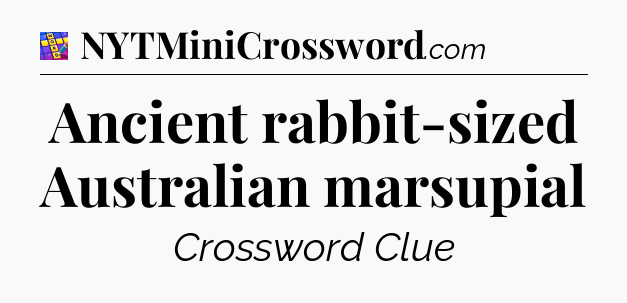 Ancient rabbit-sized Australian marsupial Codycross