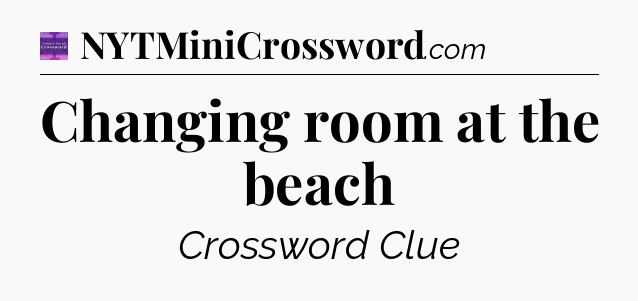 Changing room at the beach - Thomas Joseph Crossword