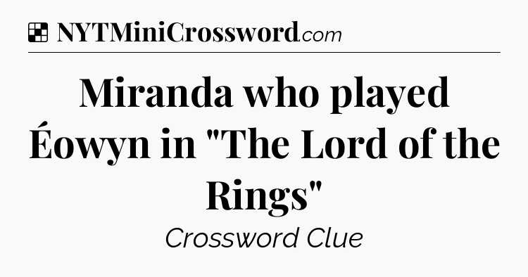 Solution: Miranda who played Éowyn in 