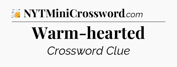 Warm-hearted - 7 Little Words