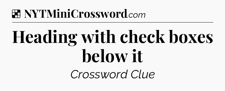 Solution: Heading with check boxes below it - NYT Crossword