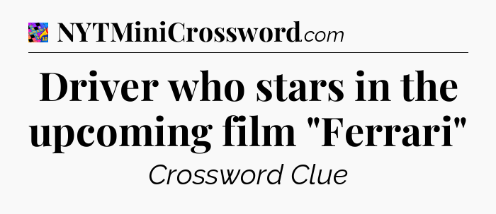 Driver who stars in the upcoming film 