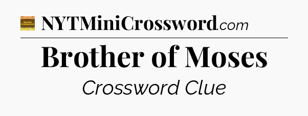 Brother of Moses - Eugene Sheffer Crossword