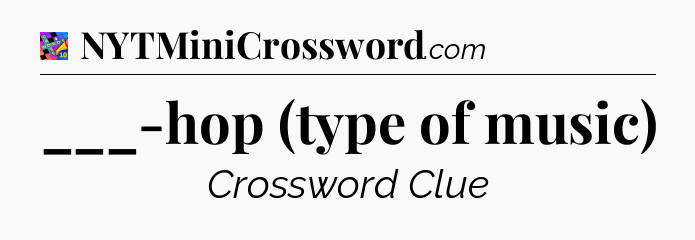 ___-hop (type of music) Crossword Clue