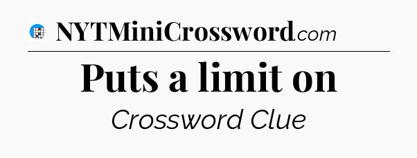 Puts a limit on Crossword Clue