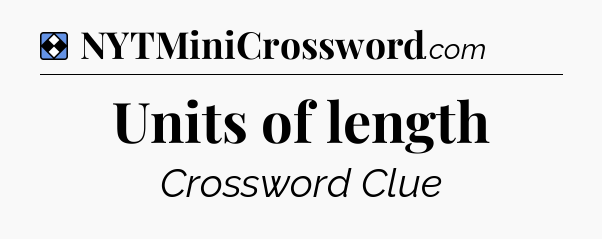 Solution: Units of length - NYT Mini Crossword