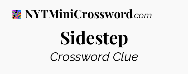 Sidestep Crossword Clue