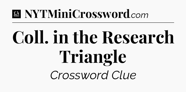 Coll. in the Research Triangle - LA Times Crossword