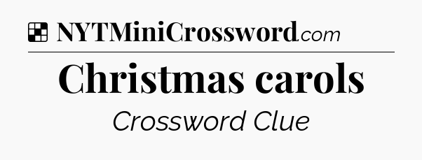 Solution: Christmas carols - NYT Crossword