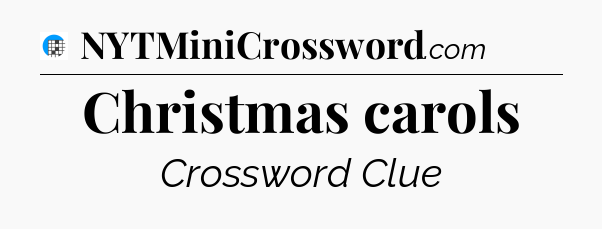 Christmas carols Crossword Clue