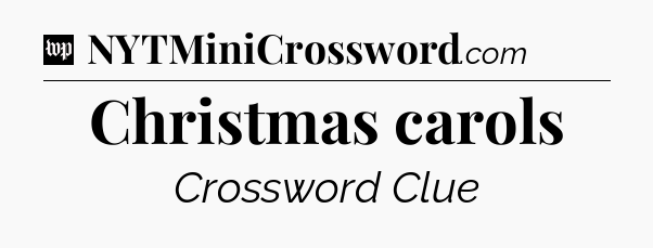 Christmas carols Crossword Clue
