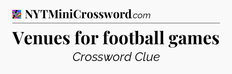 Venues for football games Crossword Clue