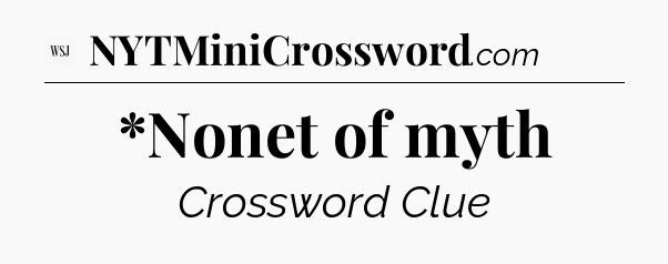 *Nonet of myth - WSJ Crossword