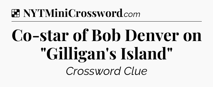 Solution: Co-star of Bob Denver on 