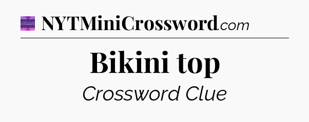 Bikini top - Thomas Joseph Crossword