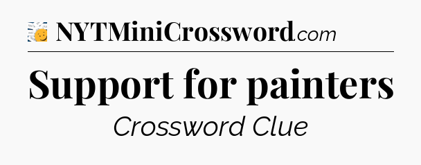 Support for painters - 7 Little Words