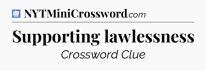 Supporting lawlessness Puzzle Page Crossword Clue