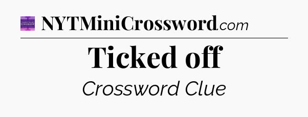 Ticked off - Thomas Joseph Crossword