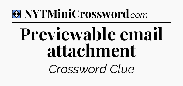 Solution: Previewable email attachment - NYT Mini Crossword
