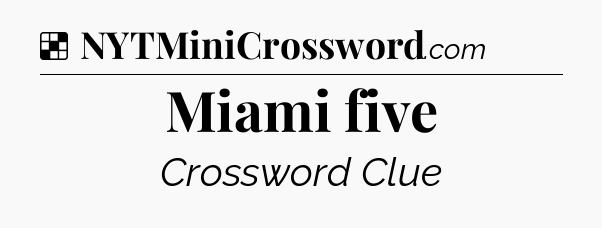 Solution: Miami five - NYT Crossword