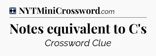 Solution: Notes equivalent to C's - NYT Mini Crossword