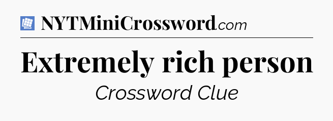 Extremely rich person Puzzle Page Crossword Clue