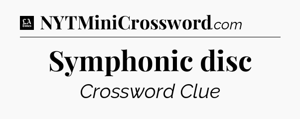 Symphonic disc - LA Times Crossword