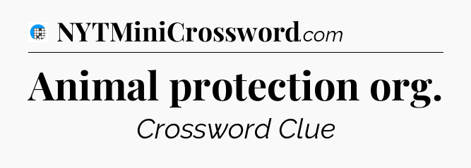 Animal protection org Crossword Clue