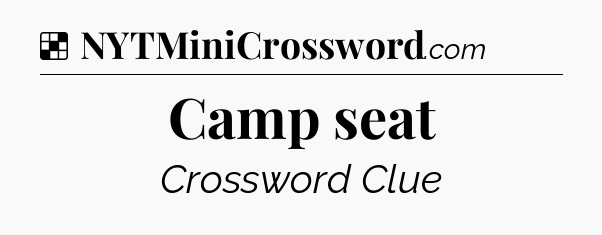 Solution: Camp seat - NYT Crossword
