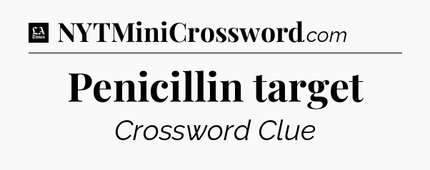 Penicillin target - LA Times Crossword