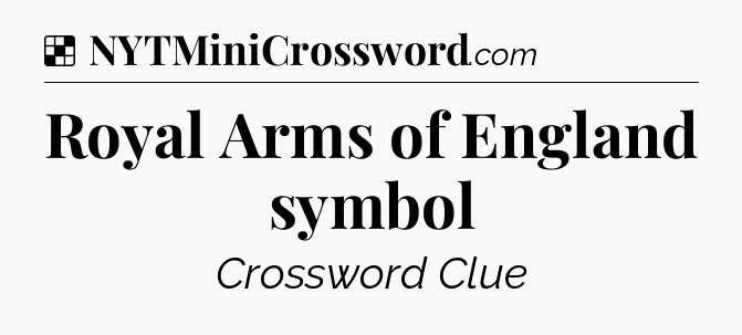 Solution: Royal Arms of England symbol - NYT Crossword
