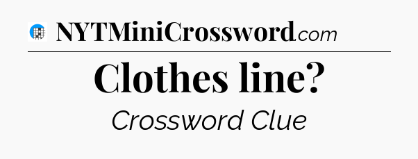 Clothes line Crossword Clue