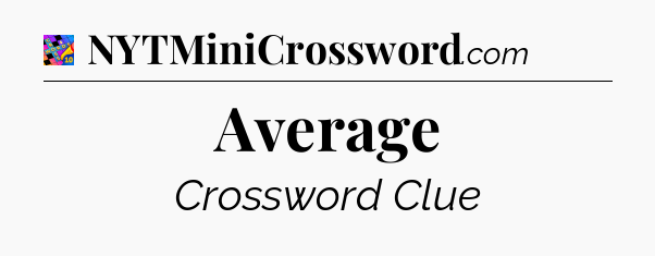 Average Crossword Clue