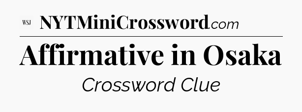 Affirmative in Osaka - WSJ Crossword
