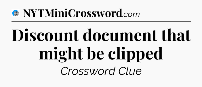 Discount document that might be clipped Crossword Clue