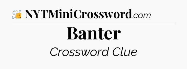 Banter - 7 Little Words