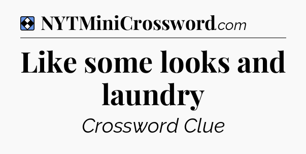 Solution: Like some looks and laundry - NYT Mini Crossword