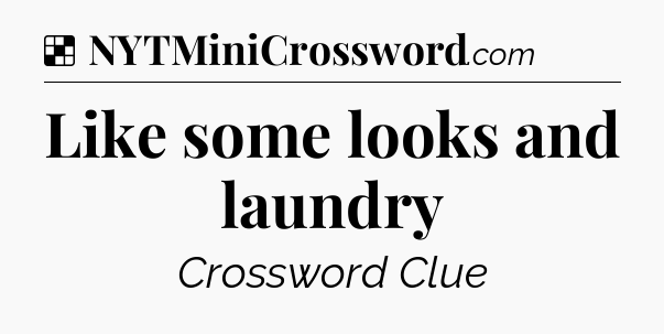 Solution: Like some looks and laundry - NYT Crossword