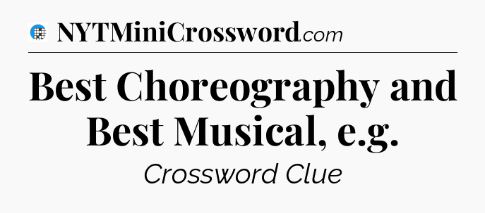 Best Choreography and Best Musical, e.g Crossword Clue