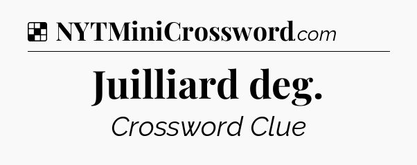 Solution: Juilliard deg - NYT Crossword