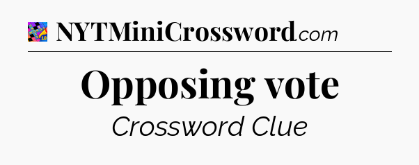Opposing vote Crossword Clue
