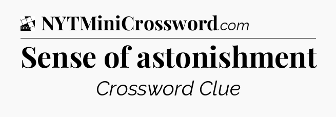 Sense of astonishment - Daily Themed Classic Crossword