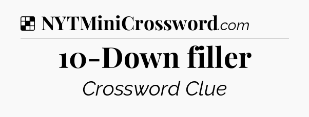 Solution: 10-Down filler - NYT Crossword